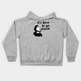 It's time to go home! Kids Hoodie